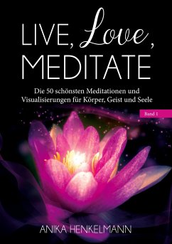 Live, Love, Meditate (Band 1)