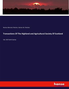 Transactions Of The Highland and Agricultural Society Of Scotland - Menzies Fletcher, Norton;Fletcher, Norton M.