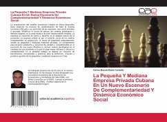 La Pequeña Y Mediana Empresa Privada Cubana En Un Nuevo Escenario De Complementariedad Y Dinámica Económico Social - Balán Carballo, Carlos Manuel