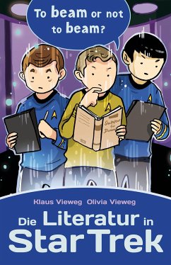Die Literatur in Star Trek - Vieweg, Klaus;Vieweg, Olivia