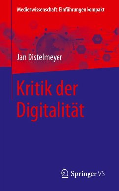 Kritik der Digitalität - Distelmeyer, Jan