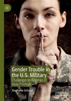 Gender Trouble in the U.S. Military - Szitanyi, Stephanie