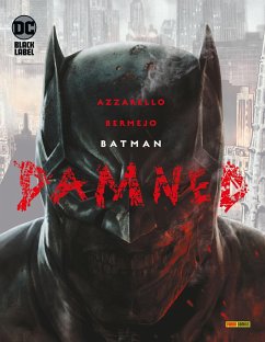 Batman: Damned (Sammelband) - Azzarello, Brian;Bermejo, Lee
