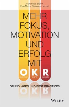 Mehr Fokus, Motivation und Erfolg mit OKR - Daiyû Steiner, André;Obogeanu-Hempel, Erno Marius