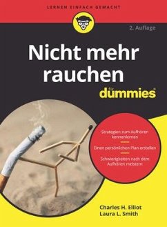 Nicht mehr rauchen für Dummies - Smith, Laura L.;Elliot, Charles