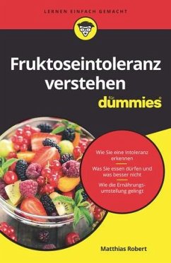 Fruktoseintoleranz verstehen für Dummies - Robert, Matthias