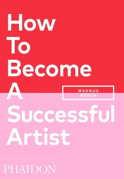 How To Become A Successful Artist - Resch, Magnus