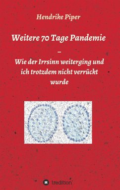 Weitere 70 Tage Pandemie - Piper, Hendrike