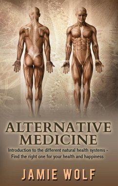 Alternative Medicine: Health from Nature (eBook, ePUB) - Wolf, Jamie