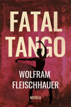 Fatal Tango (eBook, ePUB) - Fleischhauer, Wolfram