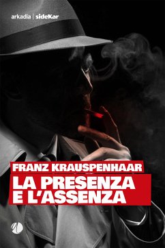 La presenza e l'assenza (eBook, ePUB) - Krauspenhaar, Franz