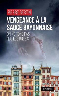 Vengeance à la sauce bayonnaise (eBook, ePUB) - Bertin, Pierre