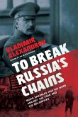 To Break Russia's Chains (eBook, ePUB)