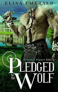 Pledged to the Wolf (Reformed Rogues, #3) (eBook, ePUB) - Emerald, Elina