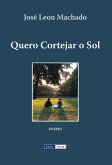Quero Cortejar o Sol (eBook, ePUB) Quero Cortejar o Sol (eBook, ePUB)
