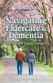 Chicken Soup for the Soul: Navigating Eldercare & Dementia (eBook, ePUB)