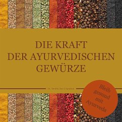 Die Kraft der ayurvedischen Gewürze (eBook, ePUB) - Chandran, Smitha Devi; Das, Smitha Devi