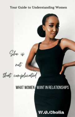 She is Not That Complicated: What Women Want in Relationships (New, #1) (eBook, ePUB) - Cholia, W. G.