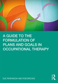 A Guide to the Formulation of Plans and Goals in Occupational Therapy (eBook, ePUB)