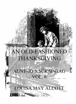 An Old-Fashioned Thanksgiving (eBook, ePUB) - Alcott, Louisa May