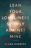 Lean Your Loneliness Slowly Against Mine (eBook, ePUB)