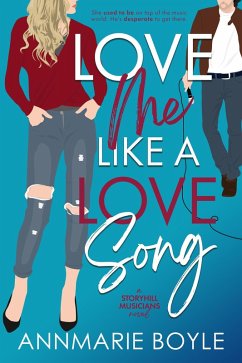 Love Me Like a Love Song (The Storyhill Musicians, #1) (eBook, ePUB) - Boyle, Annmarie