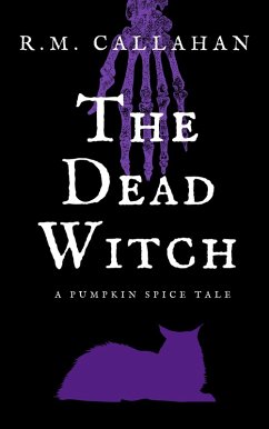 The Dead Witch (The Pumpkin Spice Tales, #2) (eBook, ePUB) - Callahan, R. M.