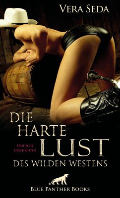 Die harte Lust des wilden Westens   Erotische Geschichten (eBook, PDF) - Seda, Vera