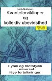 Kvanteforviklinger og kollektiv ubevidsthed. Fysik og metafysik i universet. Nye fortolkninger (eBook, ePUB) Kvanteforviklinger og kollektiv ubevidsthed. Fysik og metafysik i universet. Nye fortolkninger (eBook, ePUB)