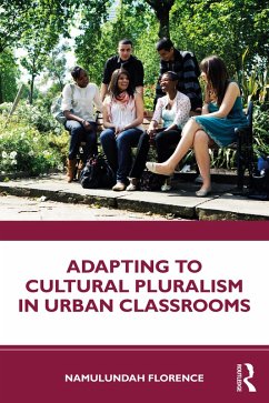 Adapting to Cultural Pluralism in Urban Classrooms (eBook, PDF) - Florence, Namulundah