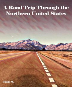 A Road Trip Through the Northern United States (eBook, ePUB) - M., Emily