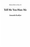 Tell Me You Hate Me (Shattered By Love Duet, #2) (eBook, ePUB)