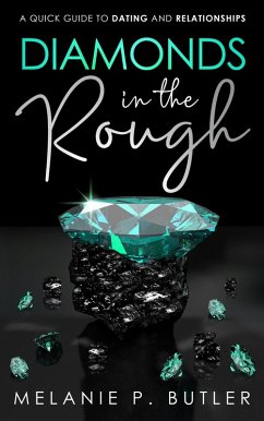 Cover Diamonds in the Rough: A Quick Guide to Dating and Relationships (eBook, ePUB)