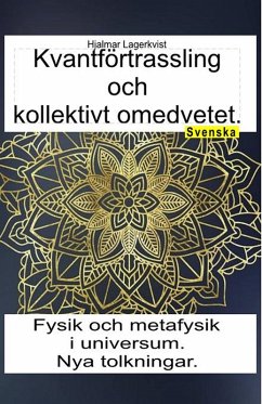 Kvantförtrassling och kollektivt omedvetet. Fysik och metafysik i universum. Nya tolkningar (eBook, ePUB) - Lagerkvist, Hjalmar