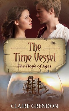 The Time Vessel - The Hope of Ages (eBook, ePUB) - Grendon, Claire