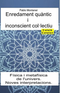 Enredament quàntic i inconscient col·lectiu. Física i metafísica de l'univers. Noves interpretacions (eBook, ePUB) - Montaner, Pablo