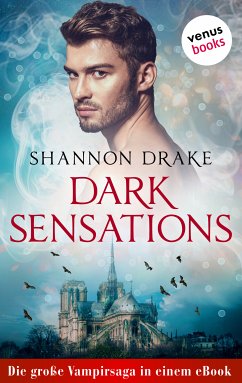 Dark Sensations: Die große Vampirsaga in einem eBook (eBook, ePUB) - Drake, Shannon
