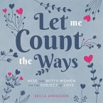 Let Me Count the Ways (eBook, ePUB) Let Me Count the Ways (eBook, ePUB)