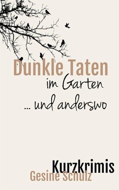 Dunkle Taten im Garten ... und anderswo (eBook, ePUB) - Schulz, Gesine