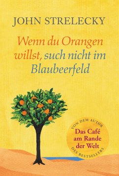 Wenn du Orangen willst, such nicht im Blaubeerfeld (eBook, ePUB) - Strelecky, John