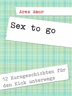 Sex to go (eBook, ePUB) - Amor, Ares