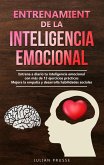 Entrenamiento de la Inteligencia Emocional: Entrena a diario tu inteligencia emocional con más de 13 ejercicios prácticos   Mejora la empatía y desarrolla habilidades sociales (eBook, ePUB)