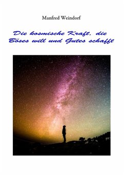 Cover Die Kosmische Kraft, die Böses will und Gutes schafft (eBook, ePUB)