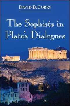 The Sophists in Plato's Dialogues (eBook, ePUB) - Corey, David D.