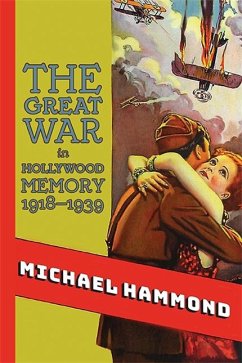 The Great War in Hollywood Memory, 1918-1939 (eBook, ePUB) - Hammond, Michael