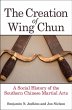 The Creation of Wing Chun (eBook, ePUB) - Bild 1