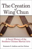 The Creation of Wing Chun (eBook, ePUB)