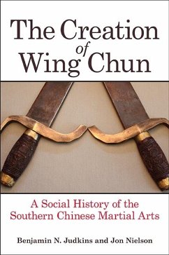 The Creation of Wing Chun (eBook, ePUB) - Judkins, Benjamin N.; Nielson, Jon
