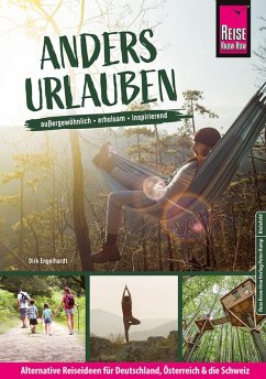 Anders urlauben: Alternative Reiseideen für Deutschland, Österreich und die Schweiz (eBook, PDF) - Engelhardt, Dirk