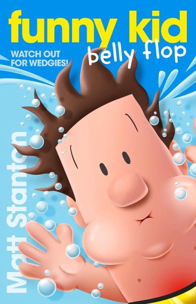 Funny Kid Belly Flop (Funny Kid, #8): The hilarious, laugh-out-loud children's series for 2024 from million-copy mega-bestselling author Matt Stant (eBook, ePUB)